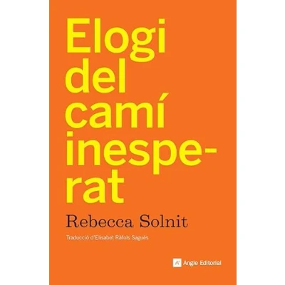Imagen de Elogi Del Camí Inesperat Elisabet Ràfols Sagués (traducción), Rebecca Solnit (autor)