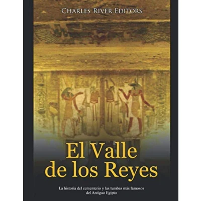 Imagen de El Valle de los Reyes: La historia del cementerio y las tumbas más famosos Antiguo Egipto