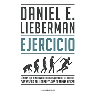 Imagen de EJERCICIO (2ª Ed.): CÓMO ES QUE NUNCA EVOLUCIONAMOS PARA HACER EJERCICIO, POR QU (ENSAYO)