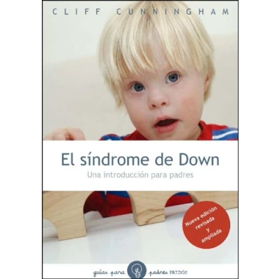 Imagen de El síndrome de Down, Nueva ed.: Una introducción para padres. edición revisada y ampliada. (Guías Padres)
