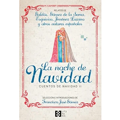 Imagen de la noche de Navidad. Cuentos Navidad II: Relatos Galdós, G. Serna, Esquivias, Jiménez Lozano y otros autores españoles: 26 (LITERARIA)
