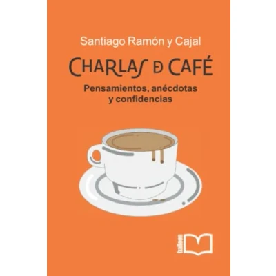 Imagen de CHARLAS DE CAFÉ Pensamientos, anécdotas y confidencias (Tierra Firme)