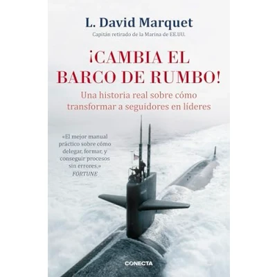Imagen de ¡Cambia el barco de rumbo!: Una historia real sobre cómo transformar a seguidores en líderes (Conecta)