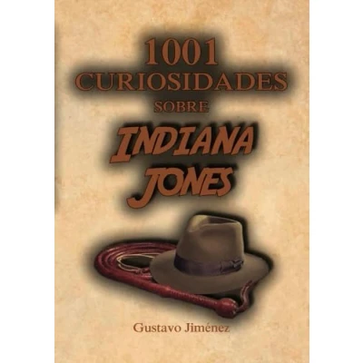 Imagen de 1001 curiosidades sobre Indiana Jones (Gustavo Jiménez Limones)