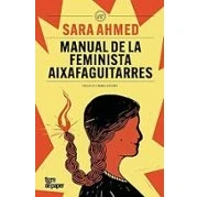 Imagen de Manual De La Feminista Aixafaguitarres Maria Farré (ilustración), Sara Ahmed (autor), Anna Llisterri (traducción)