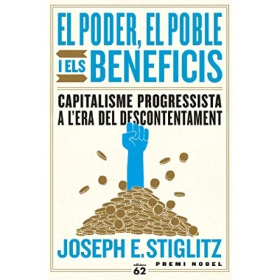 Imagen de el poder, poble i els beneficis: Capitalisme progressista a l&#039;era del descontentament (Llibres l&#039;Abast)