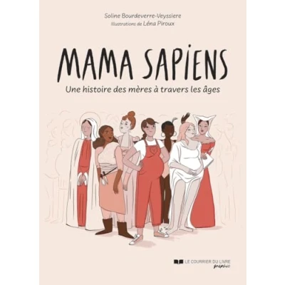 Imagen de Mama Sapiens: Une Histoire Des Mères À Travers Les Âges