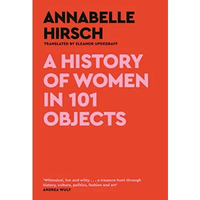 Imagen de A History Of Women In 101 Objects: Walk Through Female