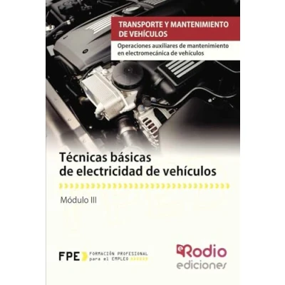 Imagen de Técnicas básicas DE electricidad vehículos. Operaciones auxiliares mantenimiento en electromecánica Transporte y ... Vehiculos (CERTIFICADOS PROFESIONALIDAD)
