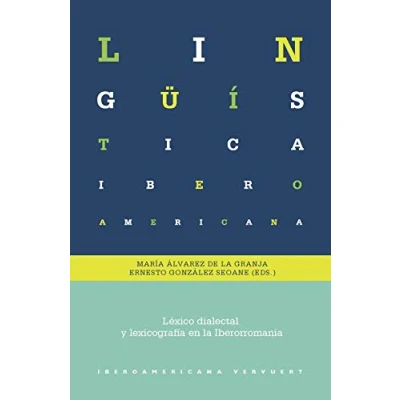 Imagen de Léxico dialectal y lexicografía en la Iberorromania/María Álvarez de Granja, Ernesto González Seoane (eds.). (Lingüística Iberoamericana)