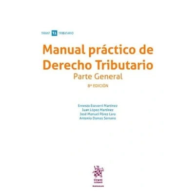 Imagen de Manual práctico de Derecho Tributario. Parte general 8ª Edición (Manuales Tirant Tributario)