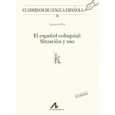 Imagen de El español coloquial: situación y uso: 38 (Cuadernos de lengua española)