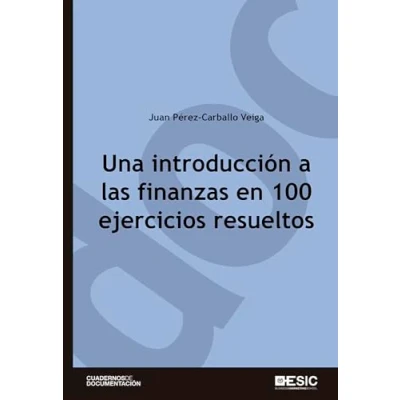 Imagen de Una introducción a las finanzas en 100 ejercicios resueltos (Cuadernos de documentación)