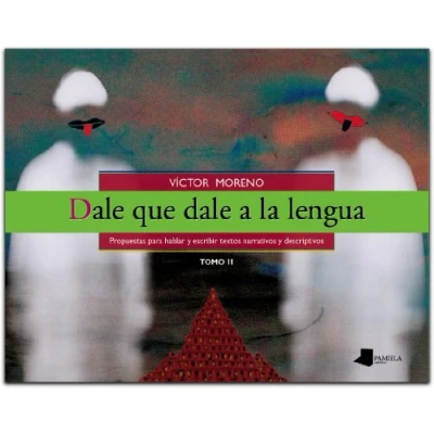 Imagen de dale que a la lengua: Propuestas para hablar y escribir textos narrativos descriptivos: 8 (Pedagogía)