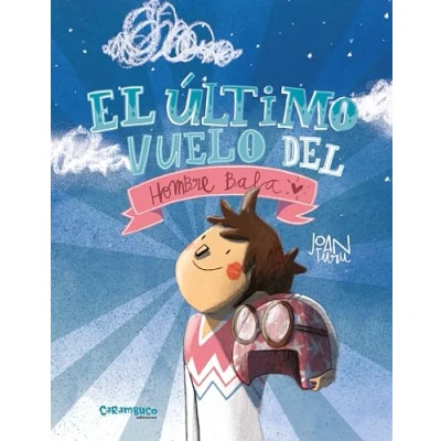 Imagen de El último vuelo del hombre Bala. Cuento sobre los cambios vitales. + 4 años. Álbum ilustrado (Tesoros)