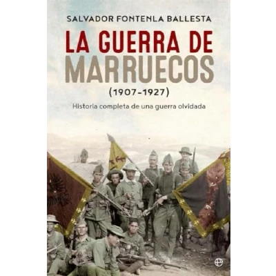 Imagen de La guerra de Marruecos. 1907 1927: Historia completa una olvidada (Historia del siglo XX)