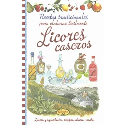 Imagen de Licores caseros, recetas tradicionales para elaborar fácilmente