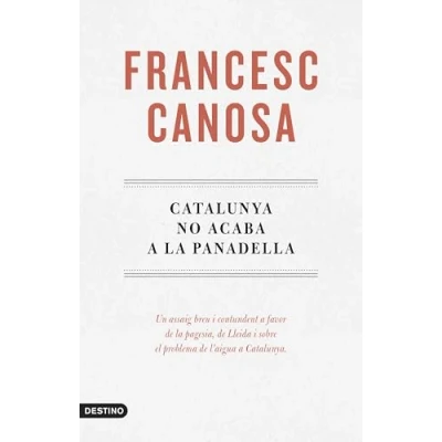 Imagen de Catalunya no acaba a la Panadella: Un assaig breu i contundent favor de pagesia, Lleida del problema l&#039;aigua (L&#039;ANCORA)