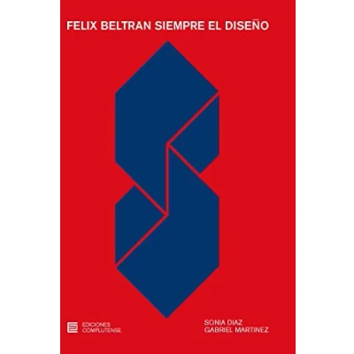 Imagen de Félix Beltrán Siempre el diseño 2ªedición (ACTIVIDAD INSTITUCIONAL)