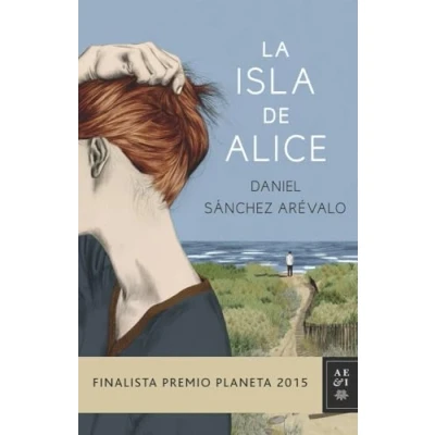 Imagen de La isla de Alice (Finalista Premio Planeta 2015) (Autores Españoles e Iberoamericanos)
