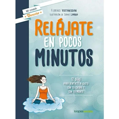 Imagen de Relájate en pocos minutos: 12 días para sentirte a gusto con tu cuerpo y mente (Terapias Mi Coach)