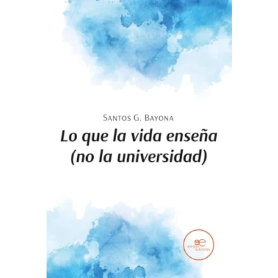 Imagen de LO QUE LA VIDA ENSEÑA (NO UNIVERSIDAD) (Edificar Universos)