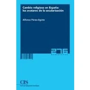 Imagen de Cambio Religioso En España: Los Avatares De La Secularizacion