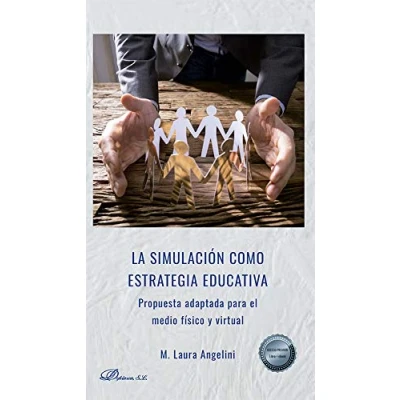 Imagen de La simulación como estrategia Educativa: Propuesta adaptada para el medio físico y virtual (SIN COLECCION)