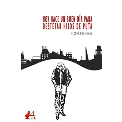 Imagen de Hoy hace un buen día para destetar hijos de puta (SIN COLECCION)