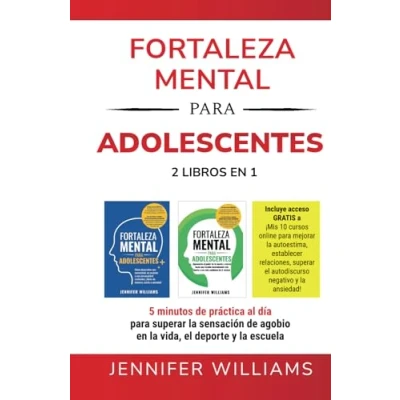 Imagen de Fortaleza mental para adolescentes : 2 libros en 1: 5 minutos de práctica al día superar la sensación agobio vida, el deporte y escuela