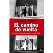Imagen de El camino de vuelta: del Triunfo Felipe González a la Crisis PSOE.: Gonzalez Psoe (Historia siglo XX)