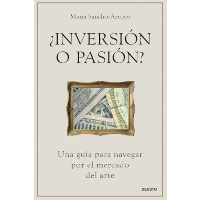 Imagen de ¿Inversión o pasión?: Una guía para navegar por el mercado del arte (Deusto)