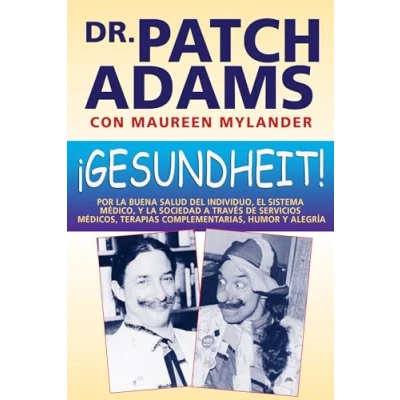 Imagen de ¡ GESUNDHEIT !: Por la buena salud del Individuo, el sistema médico, y sociedad a través de serviicios médicos, terapias compllementarias, humor ... complementarias, alegría