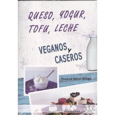 Imagen de Queso, Yougur, Tofu, Leche Veganos Y Caseros (ALIMENTOS BASICOS)