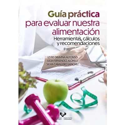 Imagen de Guía práctica para evaluar nuestra alimentación: Herramientas, cálculos y recomendaciones (Manuales Universitarios)