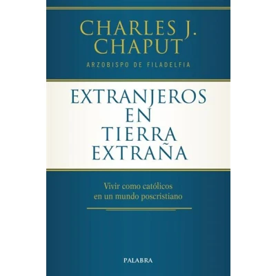 Imagen de Extranjeros en Tierra Extraﾥa: Vivir como católicos un mundo poscristiano (Mundo y cristianismo)