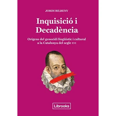 Imagen de Inquisicio I Decadència: ORÍGENS DEL GENOCIDI LINGÜÍSTIC CULTURAL A LA CATALUNYA DE (INEDITA CAT)