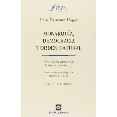 Imagen de Monarquía, democracia y orden natural: Una visión austriaca de la era americana (Anarkhos)