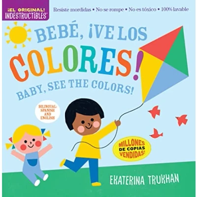 Imagen de Indestructibles: Bebé, ¡ve los colores! / Baby, See the Colors! (Bilingual edition): Chew Proof · Rip Nontoxic 100% Washable (Book for ... Safe to Chew) (El Original! Indestructibles)
