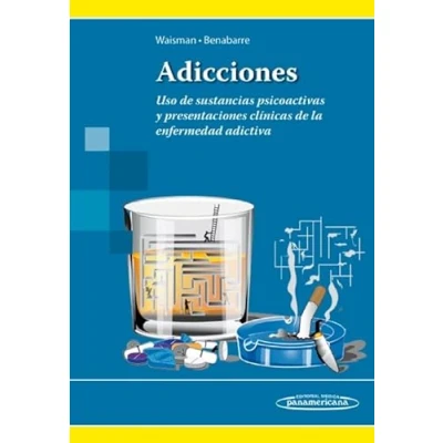 Imagen de Adicciones: Uso de sustancias psicoactivas y presentaciones clínicas la enfermedad adictiva