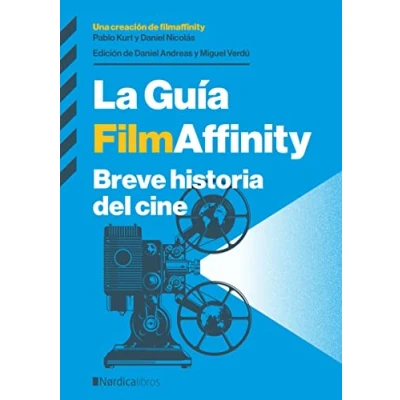 Imagen de La guía FilmAffinity (ed. actualizada 2024): Breve historia del cine (ENSAYO ILUSTRADO)