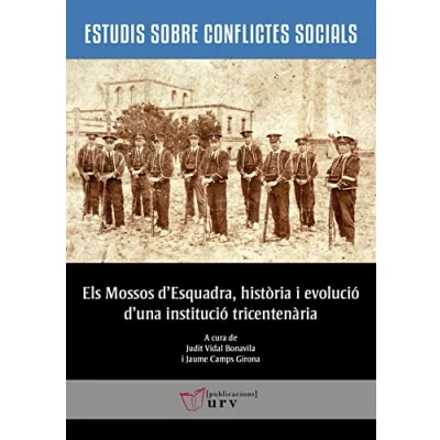 Imagen de Els Mossos d&#039;Esquadra, història i evolució d&#039;una institució tricentenària: 11 (Estudis sobre Conflictes Socials)