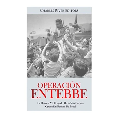 Imagen de Operación Entebbe: la Historia Y El Legado De Más Famosa Rescate Israel