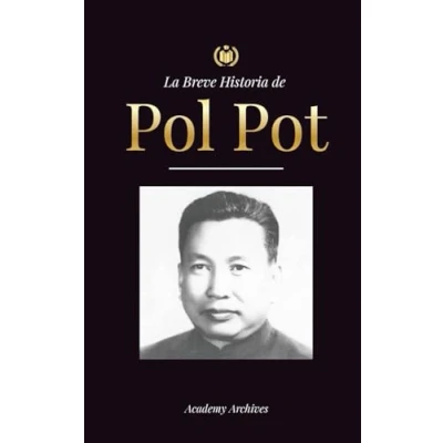 Imagen de La Breve Historia de Pol Pot: Ascenso y Reinado los Jemeres Rojos, Revolución, Campos Exterminio Camboya, Tribunal Colapso del Régimen Comunista (Libro Memorias Simplificadas)