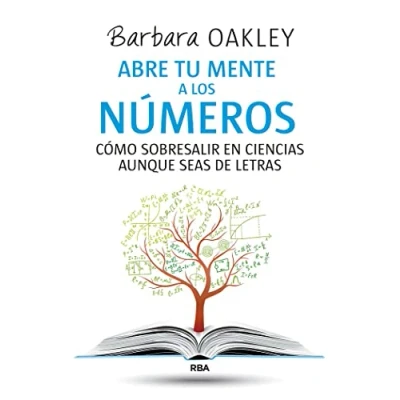 Imagen de Abre tu mente a los números: Cómo sobresalir en ciencias aunque seas de letras (No Ficción)
