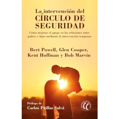 Imagen de la intervención del círculo de seguridad: Cómo mejorar el apego en las relaciones entre padres e hijos mediante temprana (SIN COLECCION)