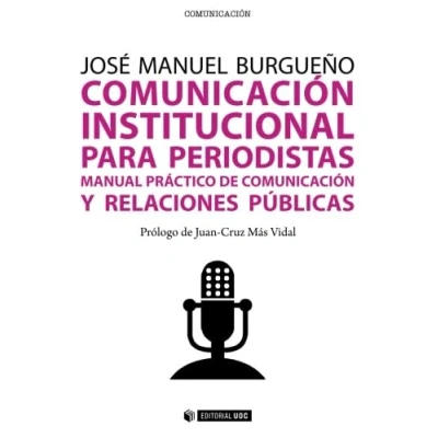 Imagen de comunicación institucional para periodistas: Manual práctico de y relaciones públicas: 314 (Manuales)