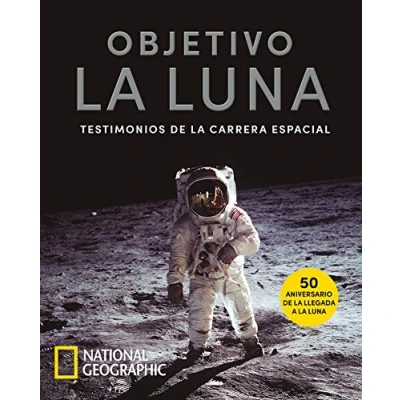 Imagen de Objetivo la Luna. Testimonios de carrera espacial: espacial (Ciencias National Geographic)