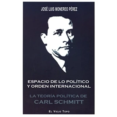 Imagen de Espacio de lo político y orden internacional. La teoría política Carl Schmitt (SIN COLECCION)
