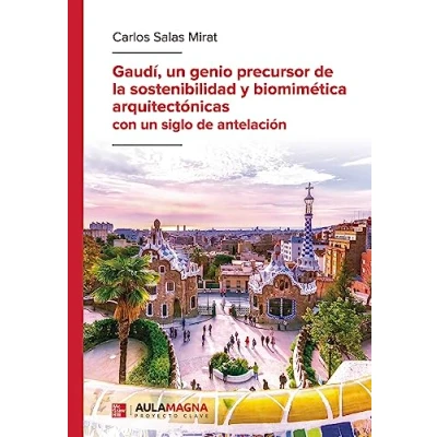 Imagen de Gaudí, un genio precursor de la sostenibilidad y biomimética arquitectónicas con siglo antelación